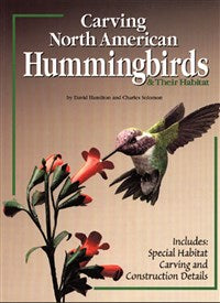 Carving North American Hummingbirds & Their Habitat - Solomon & Hamilton*