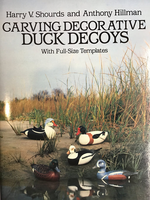 Carving Decorative Duck Decoys: With Full-Size Templates- Shrouds & Hillman