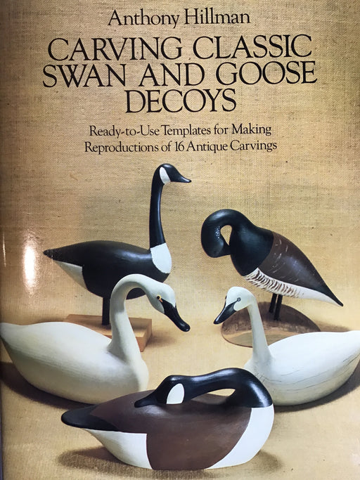Carving Classic Swan and Goose Decoys: Ready-to-Use Templates for Making Reproductions of 16 Antique Carvings