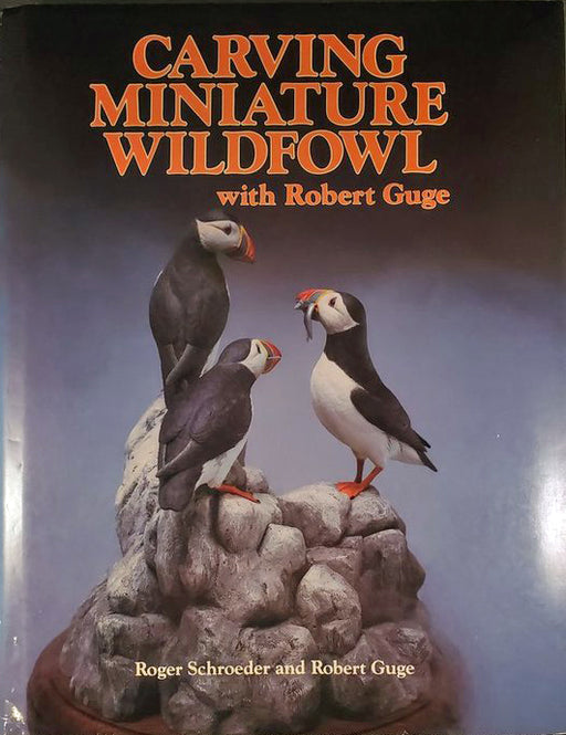 Carving Miniature Wildfowl with Robert Guge- (Hardbound)