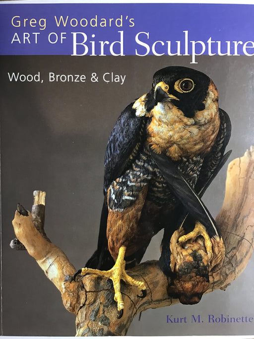 Greg Woodard's Art of Bird Sculpture: Wood, Bronze & Clay - Robinette