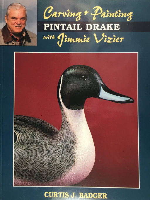 Carving & Painting a Pintail Drake with Jimmie Vizier (Carving & Painting Series) Paperback – January 1, 1998