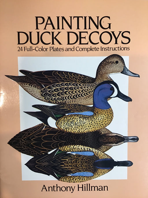 Painting Duck Decoys: 24 Full-Color Plates and Complete Instructions