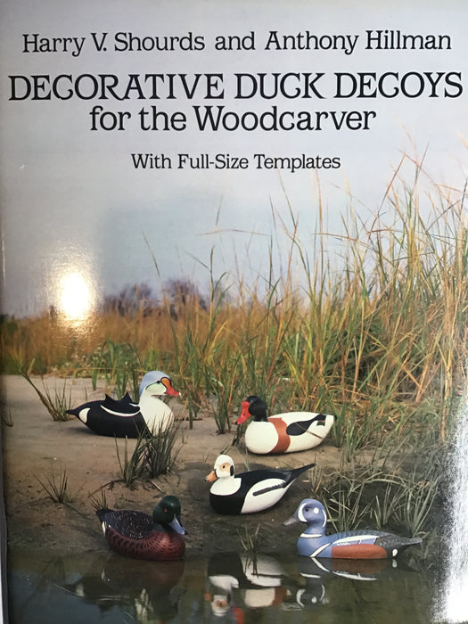 Carving Decorative Duck Decoys: With Full-Size Templates- Shrouds & Hillman