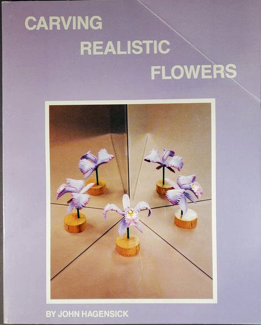 Carving Realistic Flower-Hagensick (Autographed)