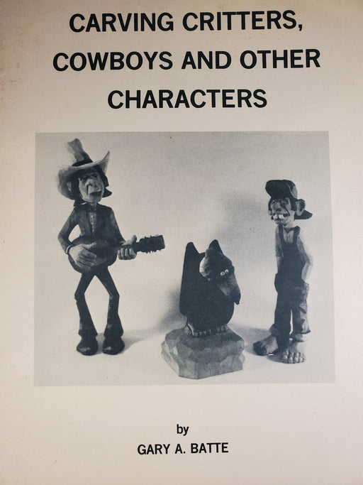 Carving Critters Cowboys & Other Characters-Batte