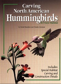 Carving North American Hummingbirds & Their Habitat - Solomon & Hamilton