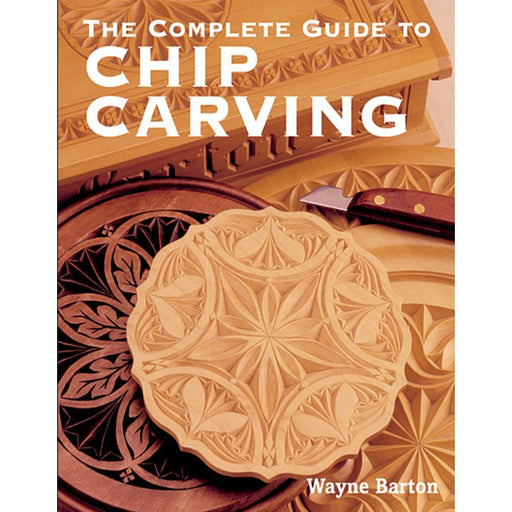 The Complete Guide to Chip Carving - Barton
